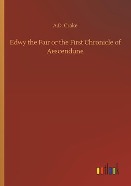 Edwy the Fair or the First Chronicle of Aescendune