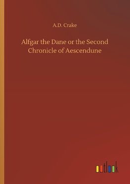 Alfgar the Dane or the Second Chronicle of Aescendune