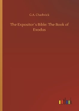 The Expositor´s Bible: The Book of Exodus