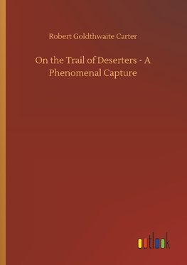 On the Trail of Deserters - A Phenomenal Capture