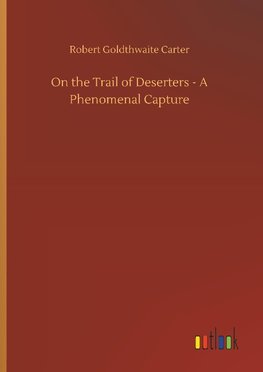 On the Trail of Deserters - A Phenomenal Capture