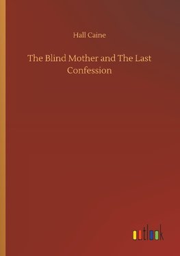 The Blind Mother and The Last Confession