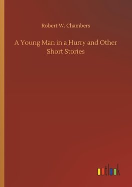 A Young Man in a Hurry and Other Short Stories