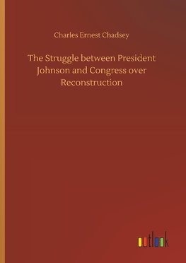 The Struggle between President Johnson and Congress over Reconstruction