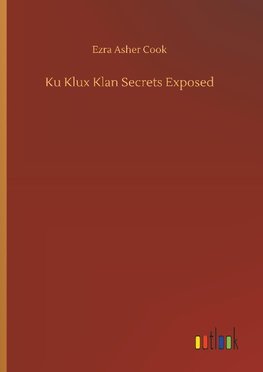 Ku Klux Klan Secrets Exposed