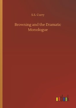 Browning and the Dramatic Monologue