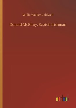 Donald McElroy, Scotch Irishman