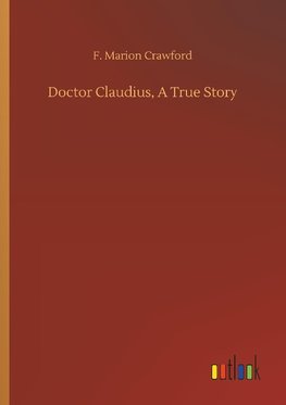 Doctor Claudius, A True Story