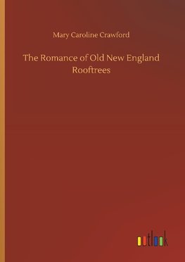 The Romance of Old New England Rooftrees