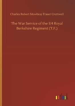 The War Service of the 1/4 Royal Berkshire Regiment (T.F.)