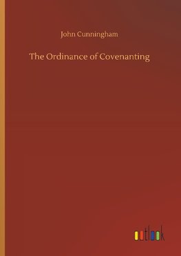 The Ordinance of Covenanting