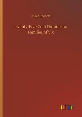 Twenty-Five Cent Dinners for Families of Six