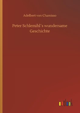 Peter Schlemihl´s wundersame Geschichte