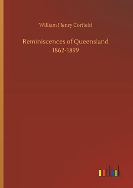 Reminiscences of Queensland 1862-1899