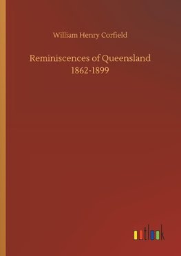 Reminiscences of Queensland 1862-1899