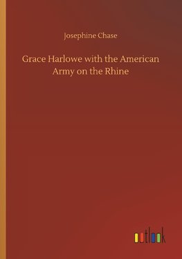 Grace Harlowe with the American Army on the Rhine