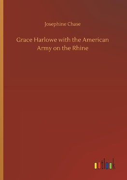 Grace Harlowe with the American Army on the Rhine