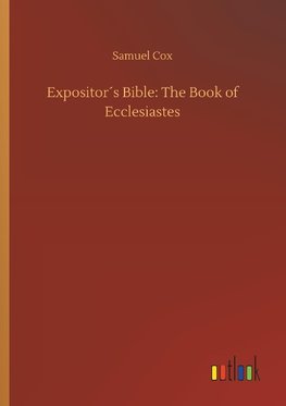 Expositor´s Bible: The Book of Ecclesiastes