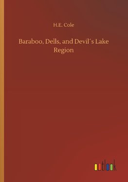 Baraboo, Dells, and Devil´s Lake Region