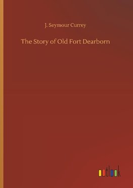 The Story of Old Fort Dearborn