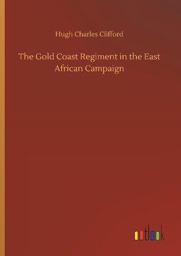 The Gold Coast Regiment in the East African Campaign