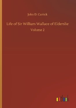 Life of Sir William Wallace of Elderslie