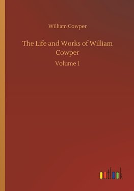 The Life and Works of William Cowper