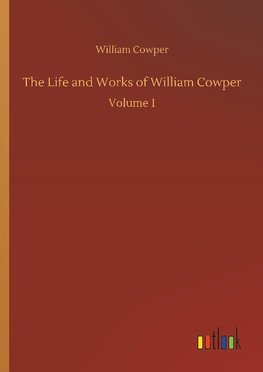 The Life and Works of William Cowper