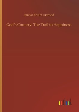 God´s Country: The Trail to Happiness