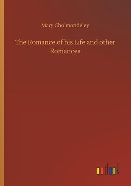 The Romance of his Life and other Romances