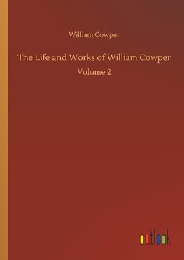 The Life and Works of William Cowper