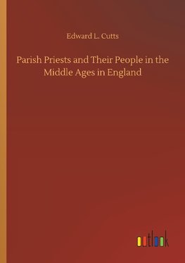 Parish Priests and Their People in the Middle Ages in England