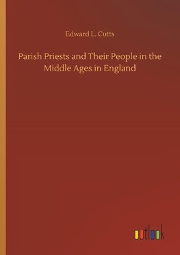 Parish Priests and Their People in the Middle Ages in England