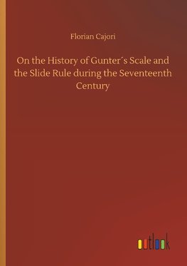 On the History of Gunter´s Scale and the Slide Rule during the Seventeenth Century