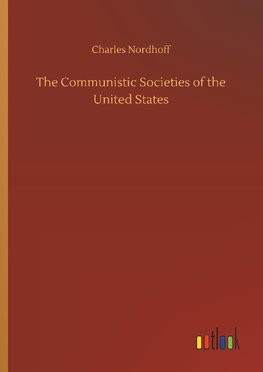 The Communistic Societies of the United States