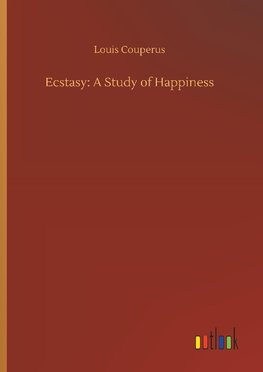 Ecstasy: A Study of Happiness