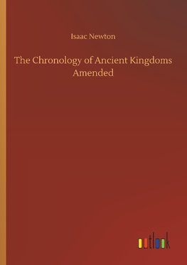 The Chronology of Ancient Kingdoms Amended