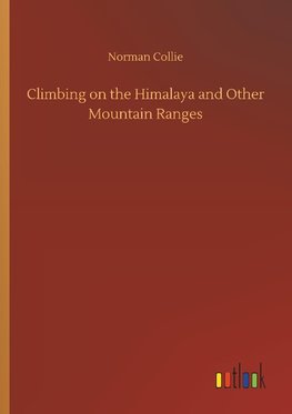 Climbing on the Himalaya and Other Mountain Ranges