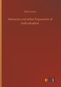 Nietzsche and other Exponents of Individualism