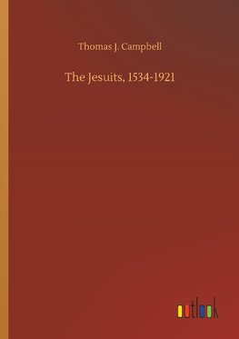 The Jesuits, 1534-1921