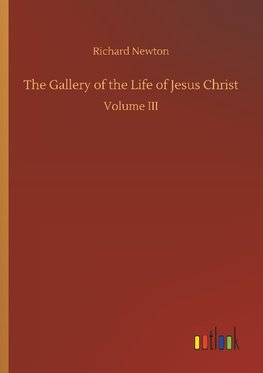 The Gallery of the Life of Jesus Christ