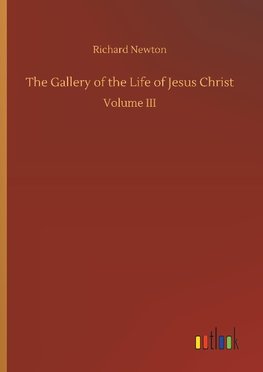 The Gallery of the Life of Jesus Christ