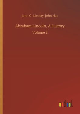 Abraham Lincoln, A History