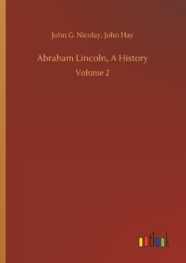 Abraham Lincoln, A History