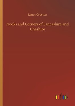 Nooks and Corners of Lancashire and Cheshire