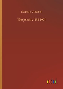 The Jesuits, 1534-1921