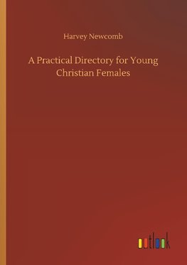 A Practical Directory for Young Christian Females