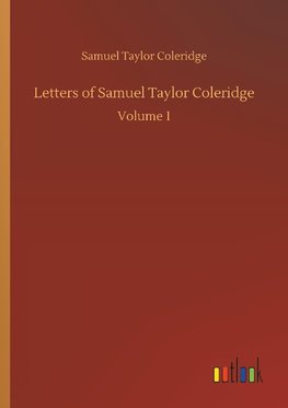 Letters of Samuel Taylor Coleridge