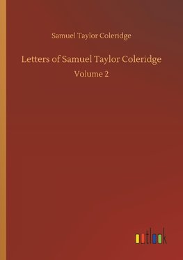 Letters of Samuel Taylor Coleridge