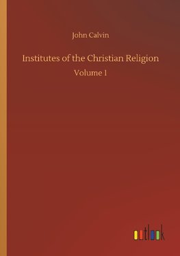 Institutes of the Christian Religion